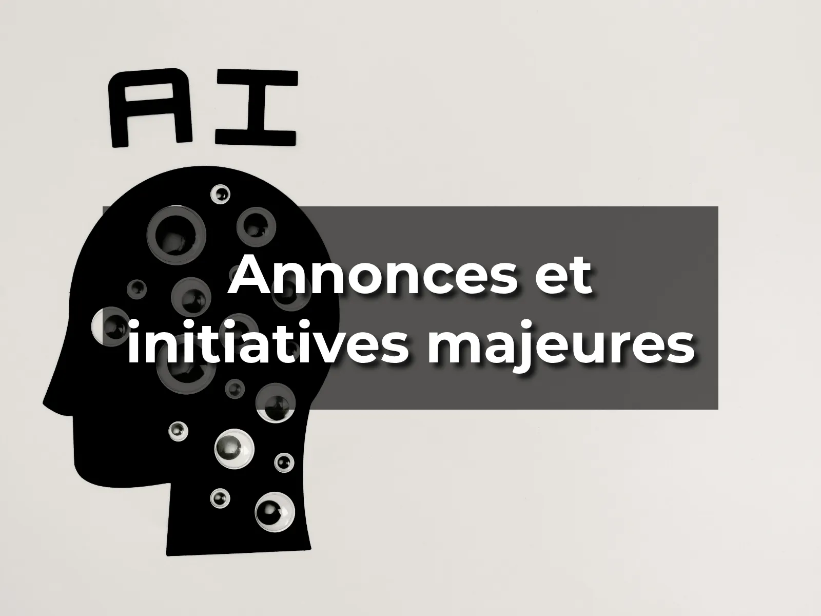 Annonces et initiatives majeures