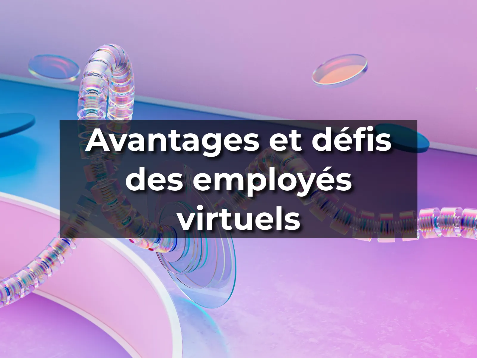 Avantages et défis des employés virtuels