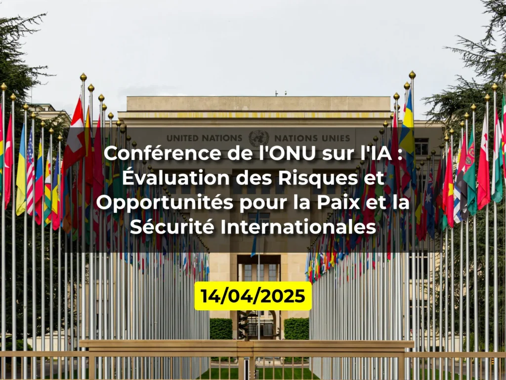 Conférence de l'ONU sur l'IA : Évaluation des Risques et Opportunités pour la Paix et la Sécurité Internationales