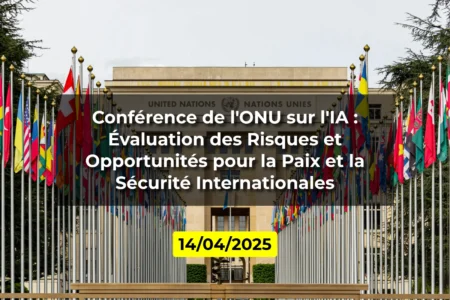 Conférence de l'ONU sur l'IA : Évaluation des Risques et Opportunités pour la Paix et la Sécurité Internationales