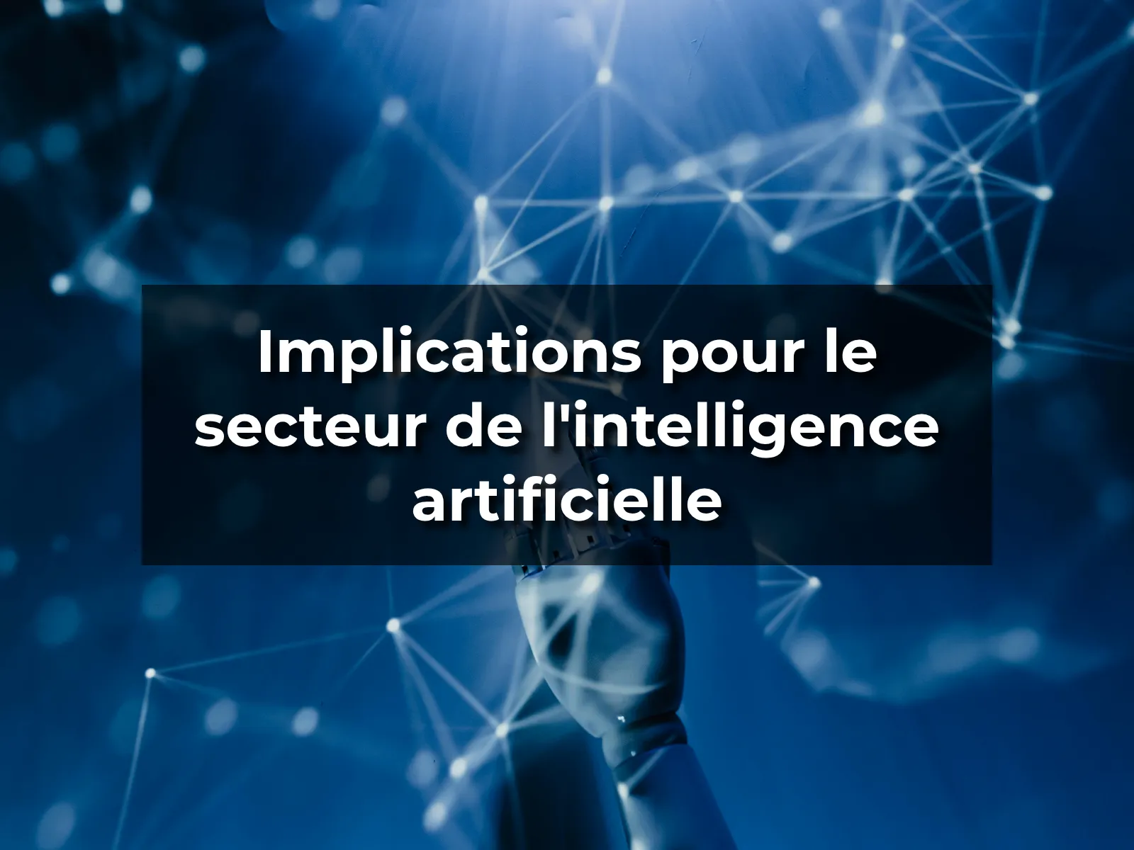 Implications pour le secteur de l'intelligence artificielle