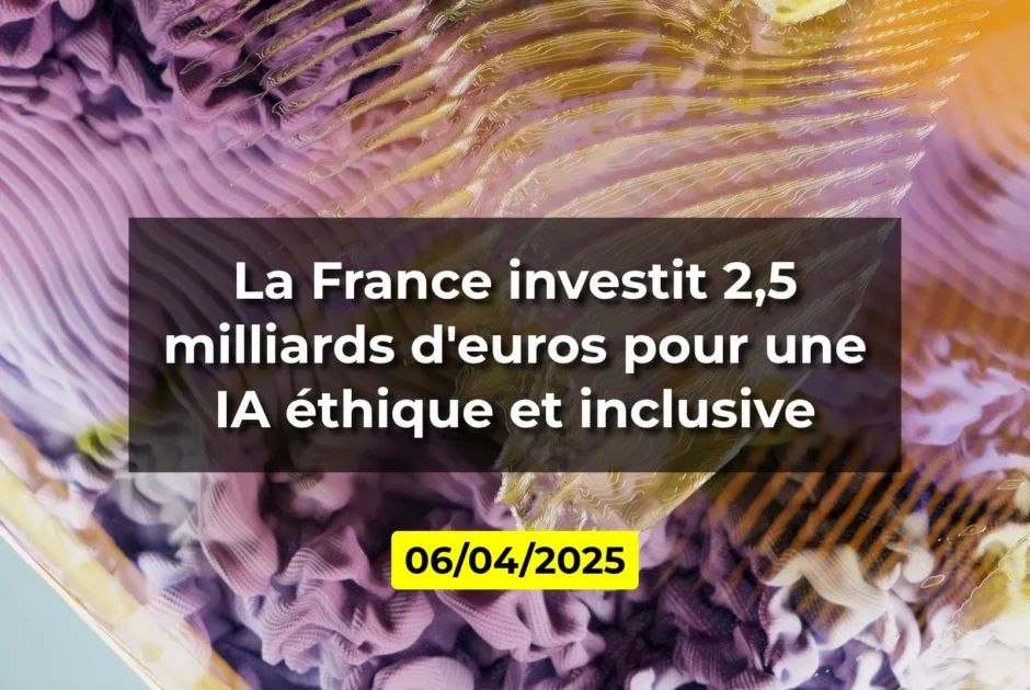 La France investit 2,5 milliards d'euros pour une IA éthique et inclusive