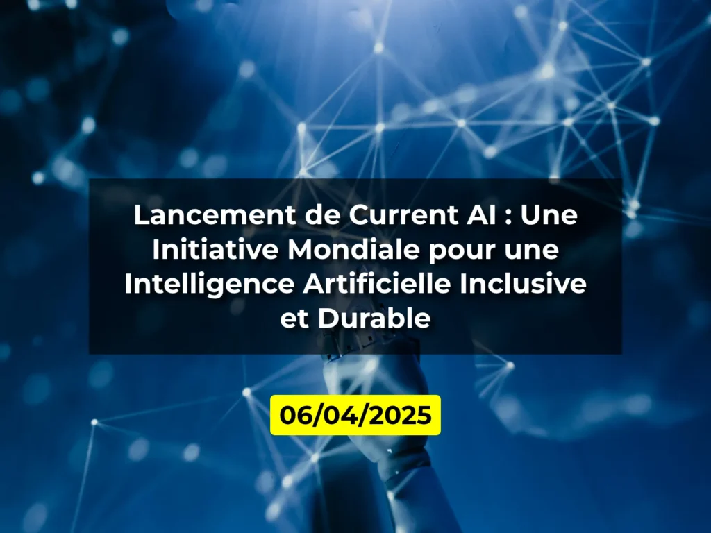 Lancement de Current AI : Une Initiative Mondiale pour une Intelligence Artificielle Inclusive et Durable