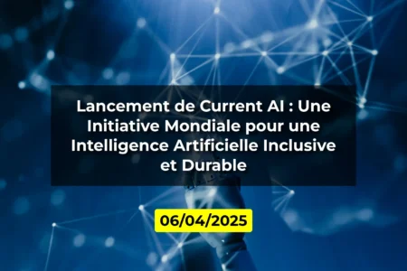 Lancement de Current AI : Une Initiative Mondiale pour une Intelligence Artificielle Inclusive et Durable