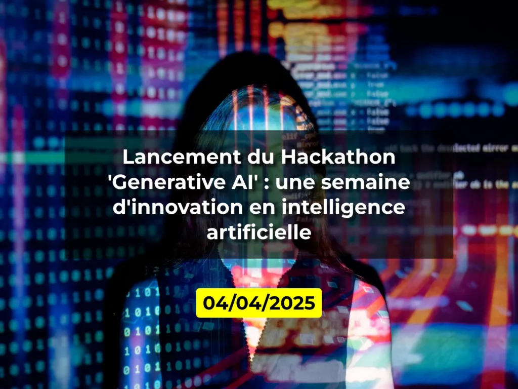 Lancement du Hackathon 'Generative AI' : une semaine d'innovation en intelligence artificielle