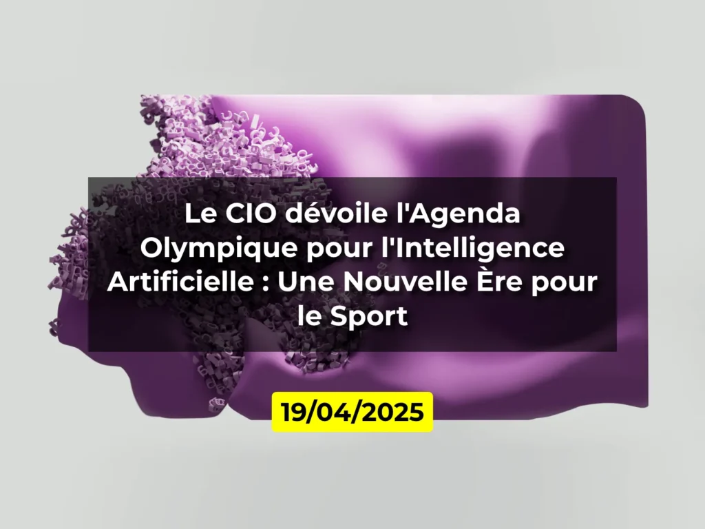 Le CIO dévoile l'Agenda Olympique pour l'Intelligence Artificielle : Une Nouvelle Ère pour le Sport