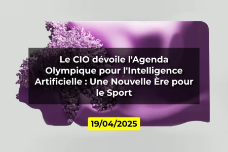 Le CIO dévoile l'Agenda Olympique pour l'Intelligence Artificielle : Une Nouvelle Ère pour le Sport