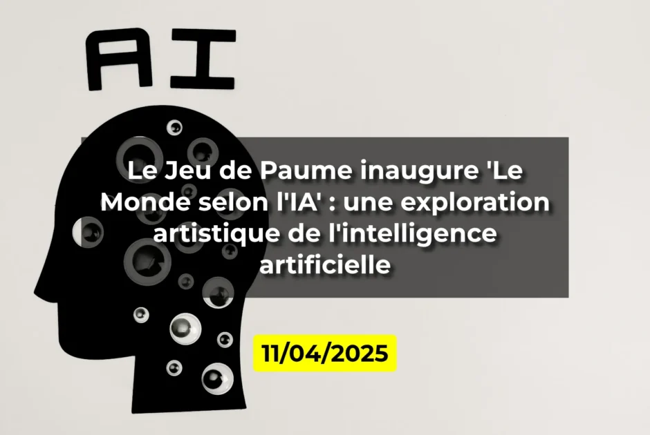 Le Jeu de Paume inaugure 'Le Monde selon l'IA' : une exploration artistique de l'intelligence artificielle