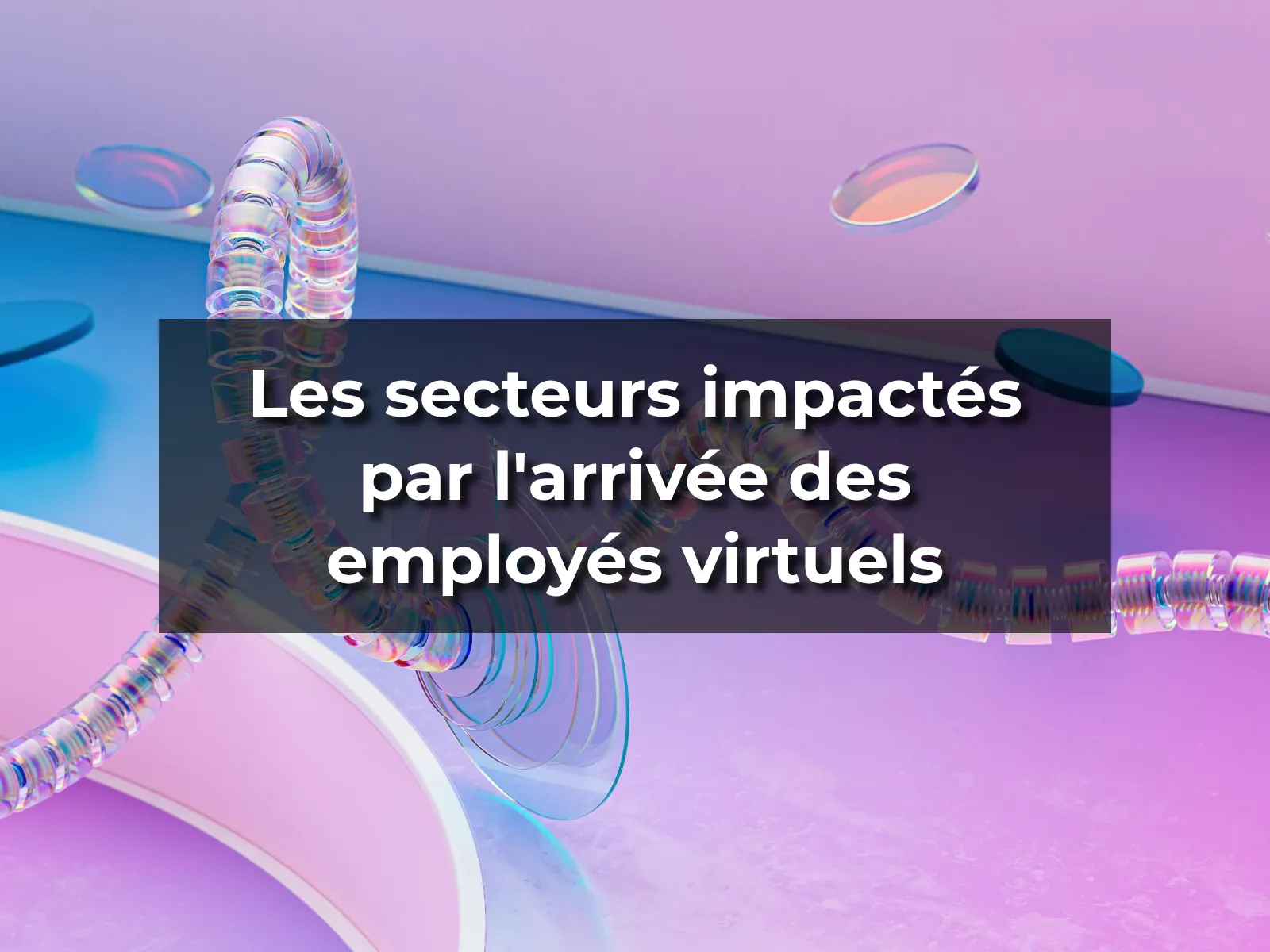 Les secteurs impactés par l'arrivée des employés virtuels