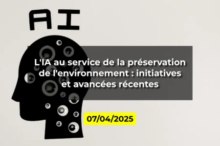 L'IA au service de la préservation de l'environnement : initiatives et avancées récentes