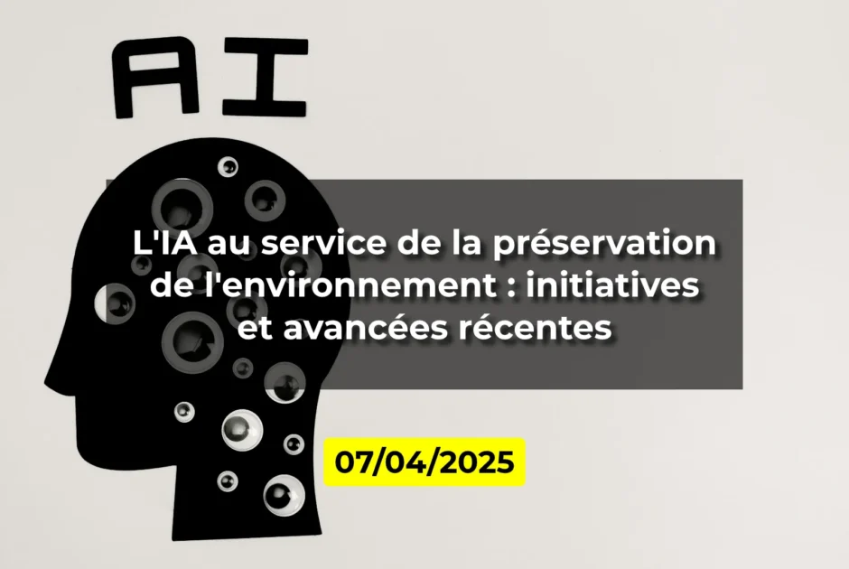 L'IA au service de la préservation de l'environnement : initiatives et avancées récentes