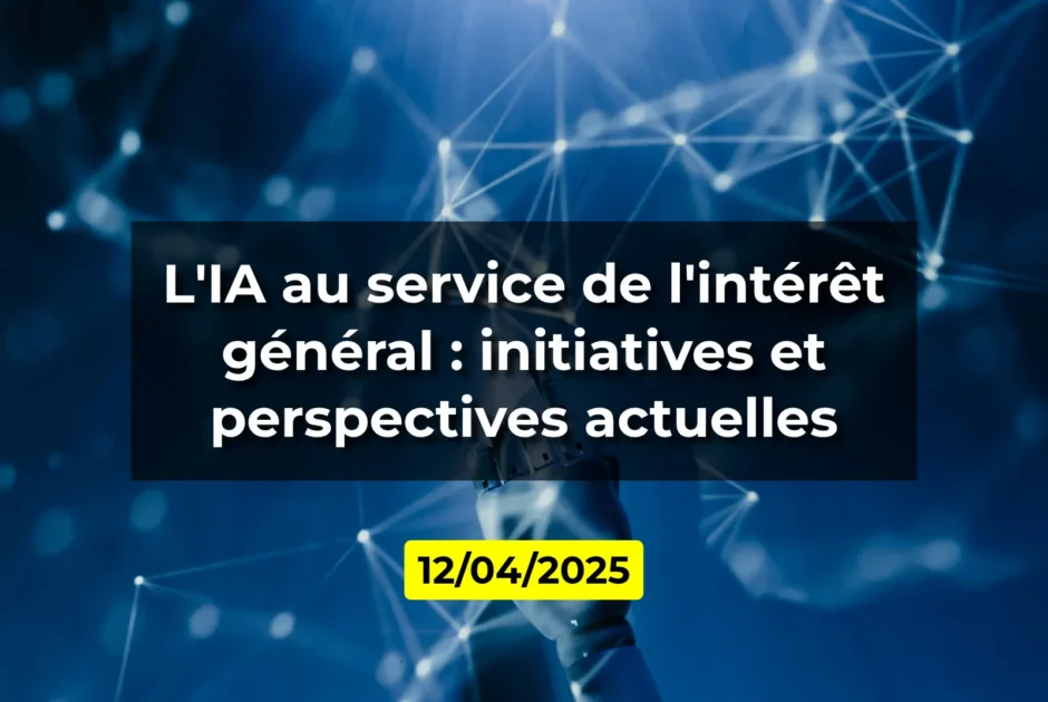 L'IA au service de l'intérêt général : initiatives et perspectives actuelles