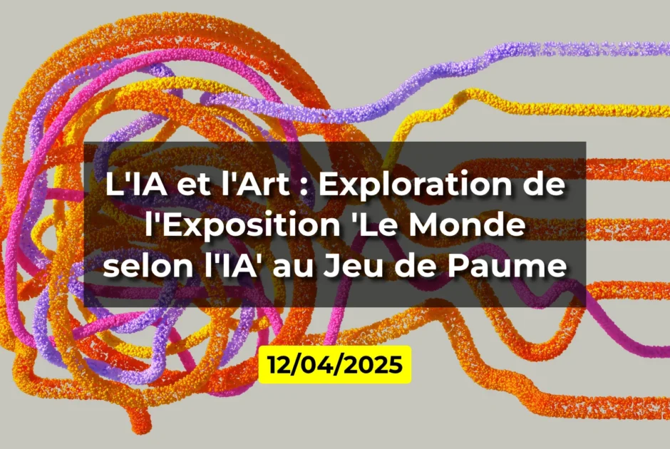 L'IA et l'Art : Exploration de l'Exposition 'Le Monde selon l'IA' au Jeu de Paume