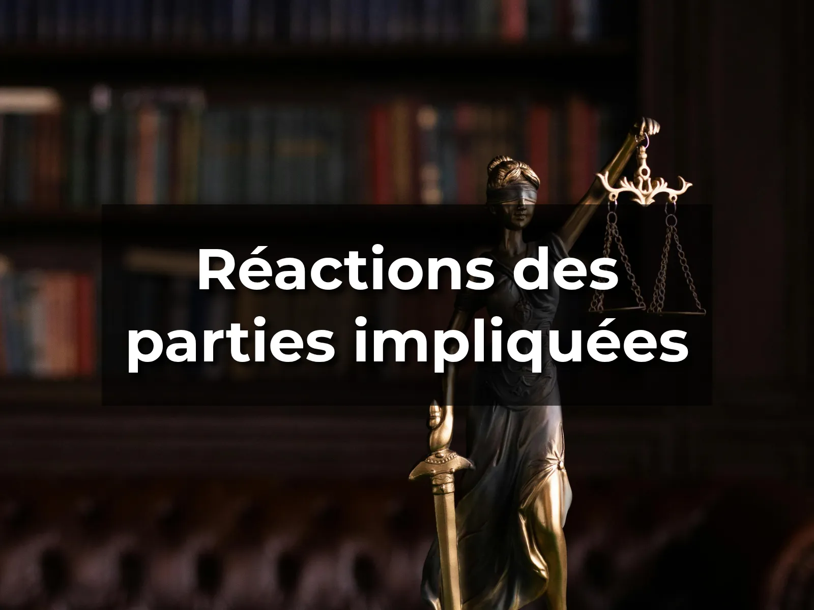 Réactions des parties impliquées