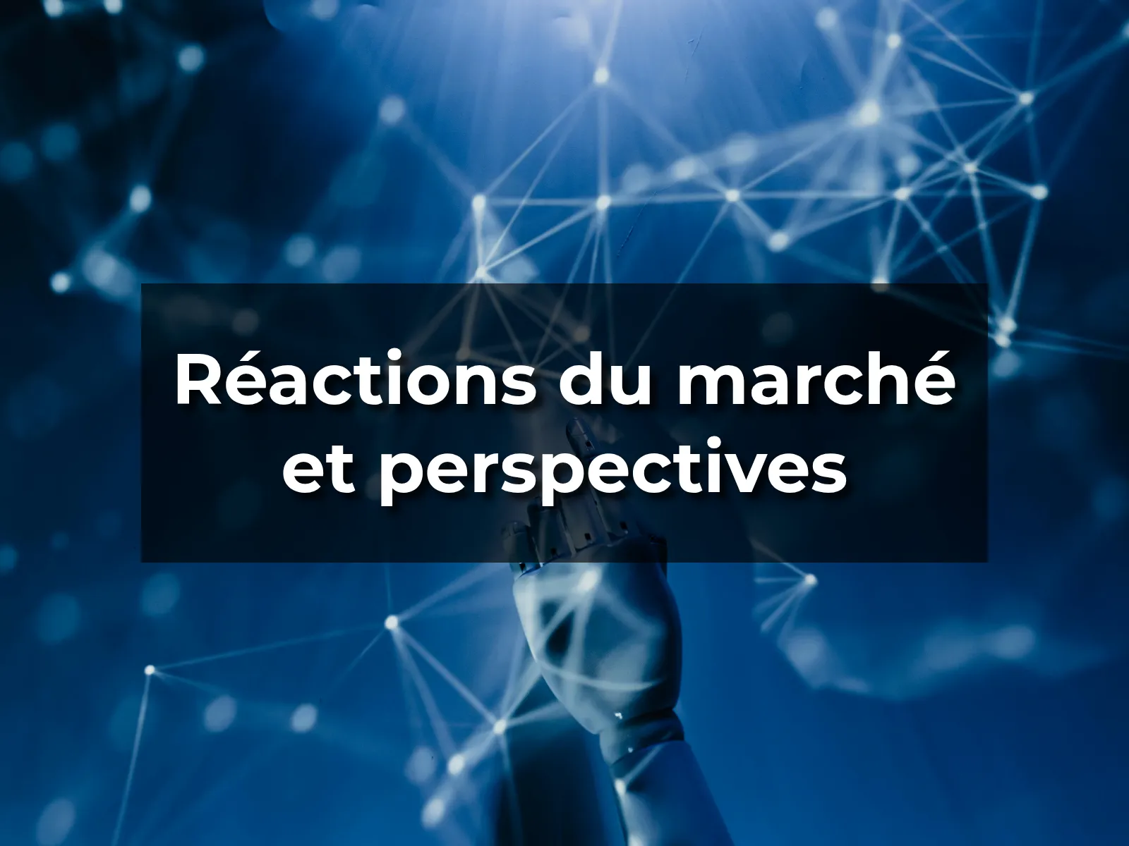Réactions du marché et perspectives