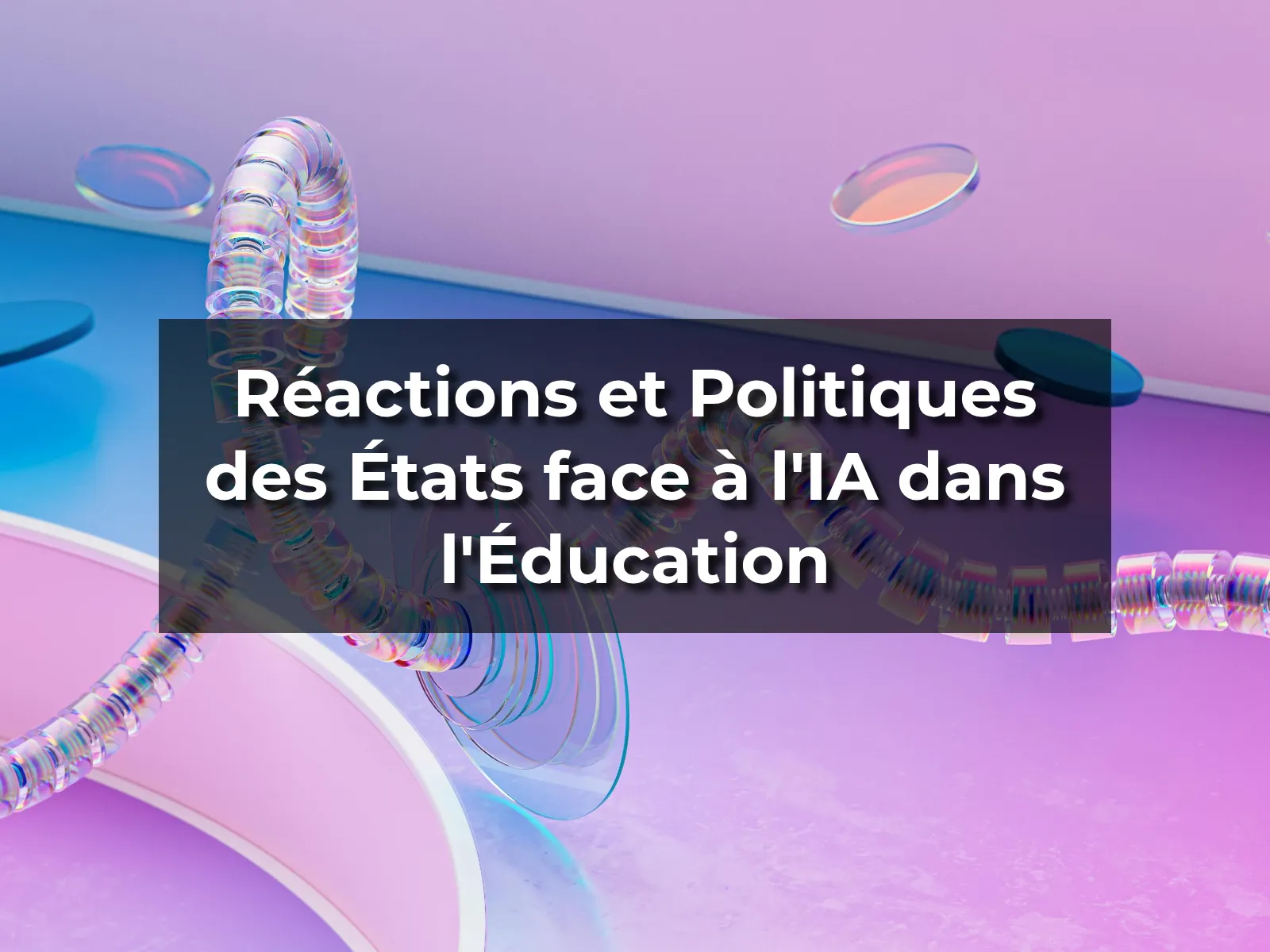 Réactions et Politiques des États face à l'IA dans l'Éducation