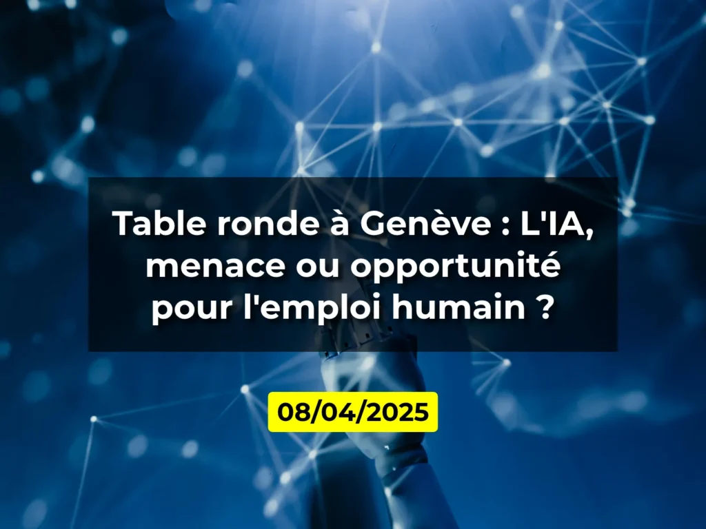 Table ronde à Genève : L'IA, menace ou opportunité pour l'emploi humain ?